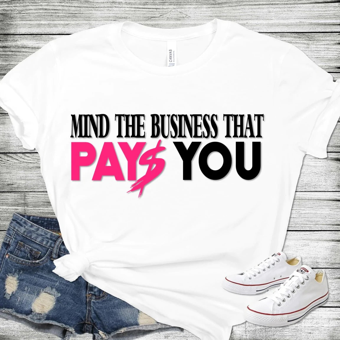 Mind The Business That Pays You T-Shirt